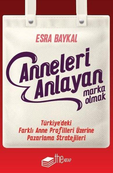 Anneleri Anlayan Marka Olmak | The Kitap (e-Kitap)  - Resim 1