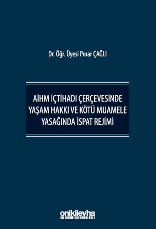 AİHM İçtihadı Çerçevesinde Yaşam Hakkı ve Kötü Muamele Yasağında İspat Rejimi | On İki Levha Yayınları (Ciltsiz)  - Resim 1