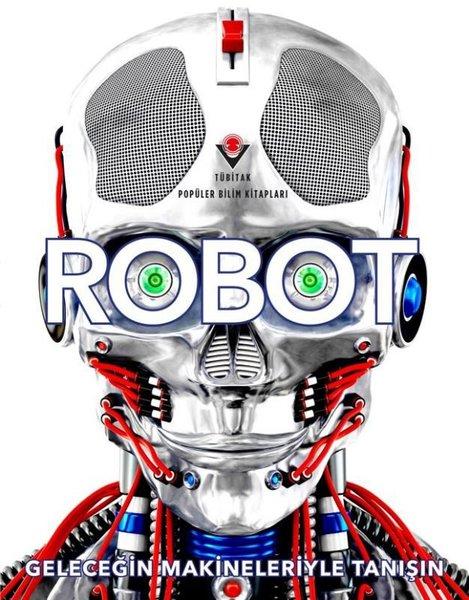 Robot - Geleceğin Makineleriyle Tanışın | Tübitak Yayınları (İnce Kapak)  - Resim 1