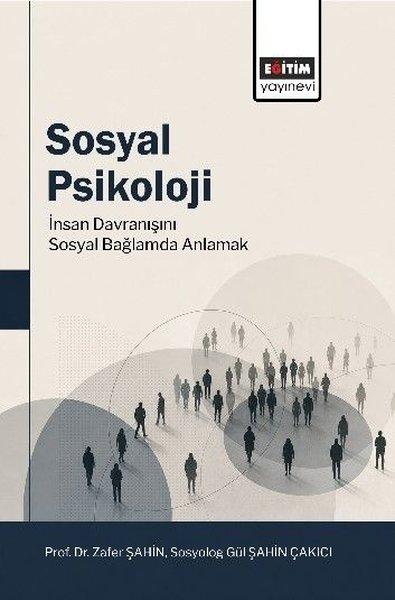Sosyal Psikoloji - İnsan Davranışını Sosyal Bağlamda Anlamak | Eğitim Yayınevi (İnce Kapak)  - Resim 1