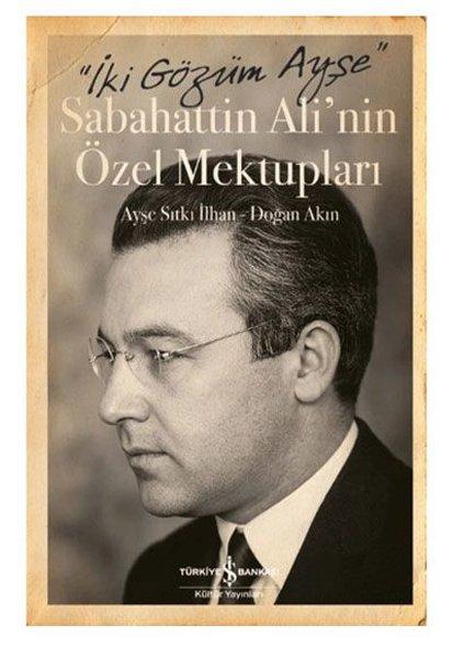 Sabahattin Ali'nin Özel Mektupları - İki Gözüm Ayşe | İş Bankası Kültür Yayınları (Ciltli)  - Resim 1