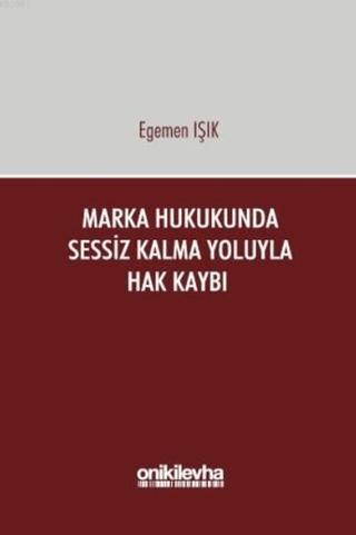 Marka Hukukunda Sessiz Kalma Yoluyla Hak Kaybı | On İki Levha Yayınları (Ciltli)  - Resim 1