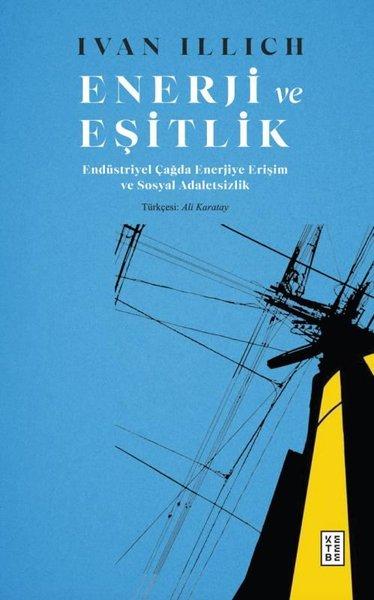 Enerji ve Eşitlik - Endüstriyel Çağda Enerjiye Erişim ve Sosyal Adaletsizlik | Ketebe (İnce Kapak)  - Resim 1