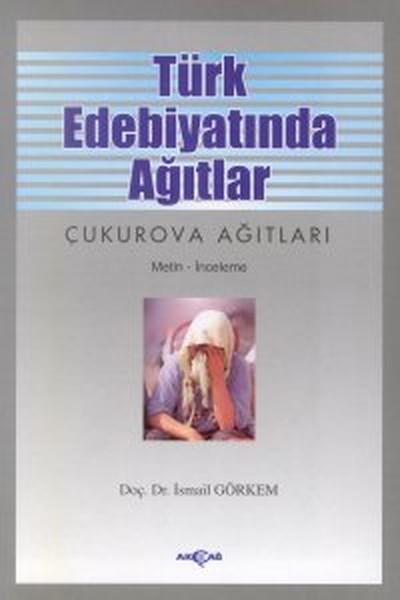 Türk Edebiyatında Ağıtlar Çukurova Ağıtları | Akçağ Yayınları (İnce Kapak)  - Resim 1