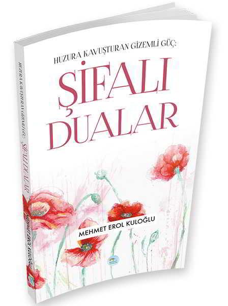 Şifalı Dualar (Huzura Kavuşturan Gizemli Güç) Mehmet Erol Kuloğlu - Maviçatı Yayınları