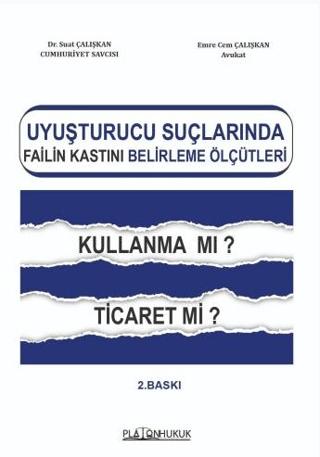 Uyuşturucu Suçlarında Failin Kastını Belirleme Ölçütleri Kullanma mı? Ticaret mi?