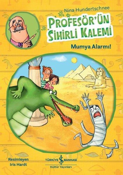 Profesör'ün Sihirli Kalemi-Mumya Alarmı! | İş Bankası Kültür Yayınları (İnce Kapak)  - Resim 1