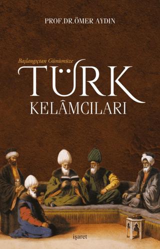 Başlangıçtan Günümüze Türk Kelamcıları | İşaret Yayınları (Ciltsiz)  - Resim 1