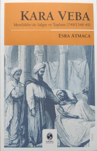 Kara Veba: Memlükler'de Salgın ve Toplum | Sakarya Üniversitesi Kültür Yayınları (Ciltsiz)  - Resim 1