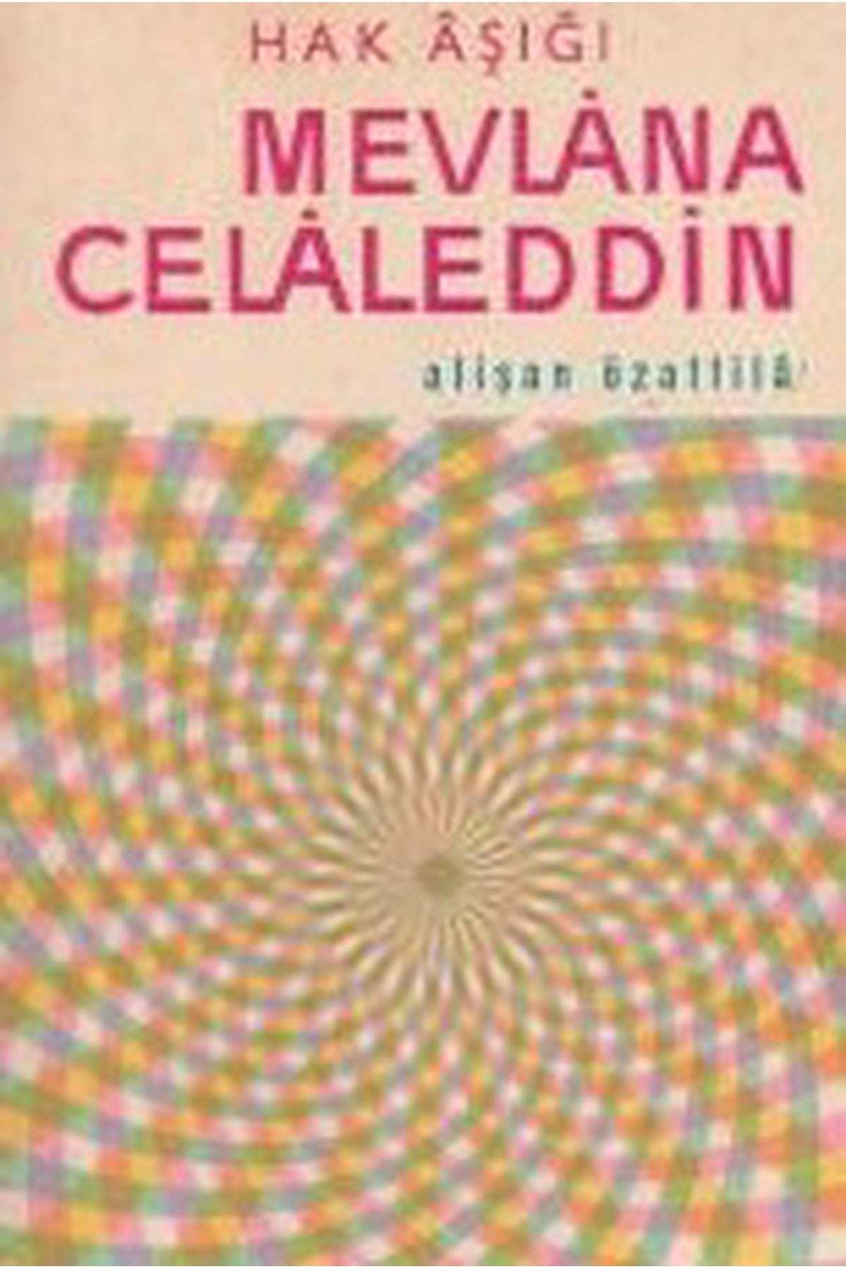 Hak Aşığı Mevlana Celaleddin - Alişan Özatilla (1970 Basım) kitap kapağı