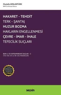 Hakaret, Tehdit, Terk, Şantaj, Huzur Bozma, Hakların Engellenmesi, Çevre, İmar, İhale, Tefecilik Suç - Mustafa Arslantürk kitap kapağı