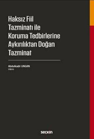 Haksız Fiil Tazminatı ile Koruma Tedbirlerine Aykırılıktan Doğan Tazminat - Abdulkadir Ungan kitap kapağı