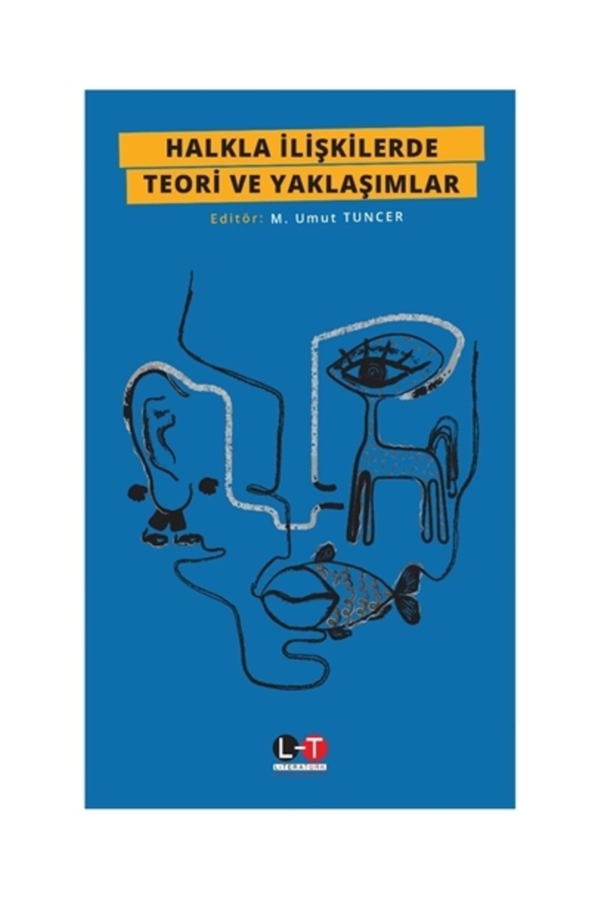 Halkla İlişkilerde Teori Ve Yaklaşımlar - M. Umut Tuncer - M. Umut Tuncer kitap kapağı
