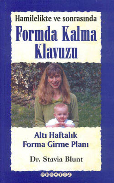 Hamilelikte ve Sonrasında Formda Kalma Kılavuzu - Dr. Stavia Blunt kitap kapağı