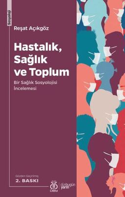 Hastalık, Sağlık ve Toplum Bir Sağlık Sosyolojisi İncelemesi - Reşat Açıkgöz kitap kapağı