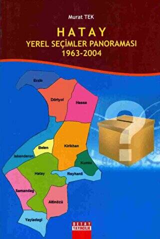 Hatay Yerel Seçimler Panoraması 1963 - 2004 - Murat Tek kitap kapağı