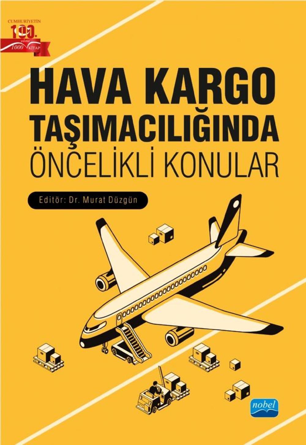 Hava Kar-go Taşımacılığında Öncelikli Konular | Nobel Akademik Yayıncılık