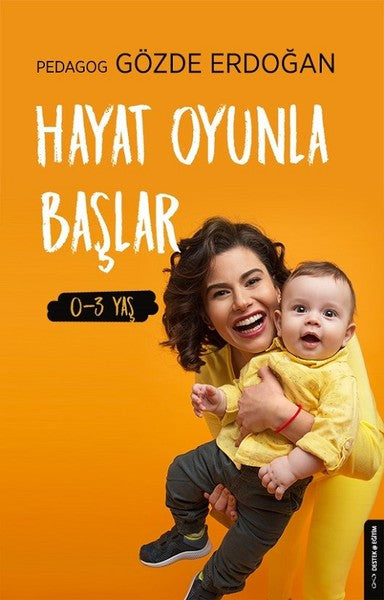 Hayat Oyunla Başlar 0-3 Yaş - Pedagog Gözde Erdoğan kitap kapağı