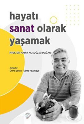 Hayatı Sanat Olarak Yaşamak Namık Açıkgöz Armağanı - Ümral Deveci kitap kapağı