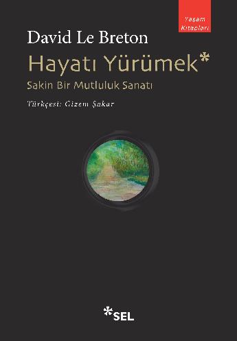 Hayatı Yürümek: Sakin Bir Mutluluk Sanatı | Sel Yayıncılık