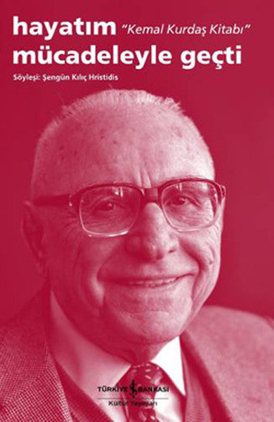 Hayatım Mücadeleyle Geçti 'Kemal Kurdaş Kitabı' - Şengül Kılıç Hristidas kitap kapağı