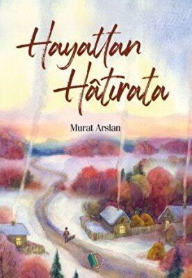 Hayattan Hatırata - Murat Arslan kitap kapağı