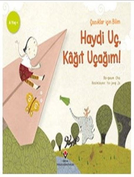 Haydi Uç Kağıt Uçağım - Çocuklar İçin Bilim - Bo-geum Cha kitap kapağı
