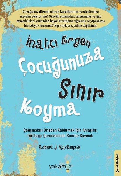 İnatçı Ergen Çocuğunuza Sınır Koyma | Yakamoz Yayınları (İnce Kapak)  - Resim 1
