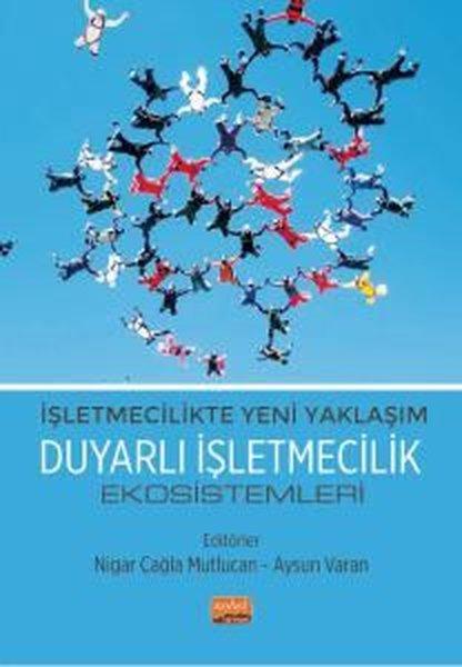 Duyarlı İşletmecilik Ekosistemleri - İşletmecilikte Yeni Yaklaşım | Nobel Bilimsel Eserler (İnce Kapak)  - Resim 1