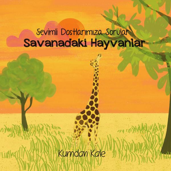 Savanadaki Hayvanlar - Sevimli Dostlarımıza Sorular | Kumdan Kale (İnce Kapak)  - Resim 1