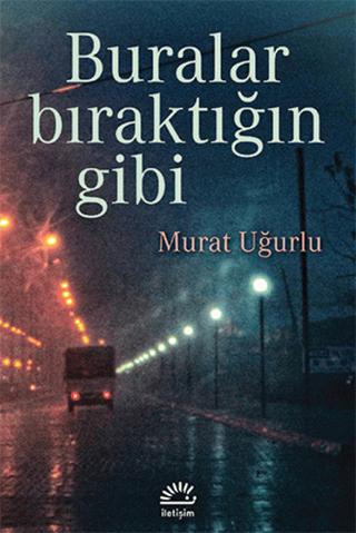 Buralar Bıraktığın Gibi | İletişim Yayınevi (Ciltsiz)  - Resim 1