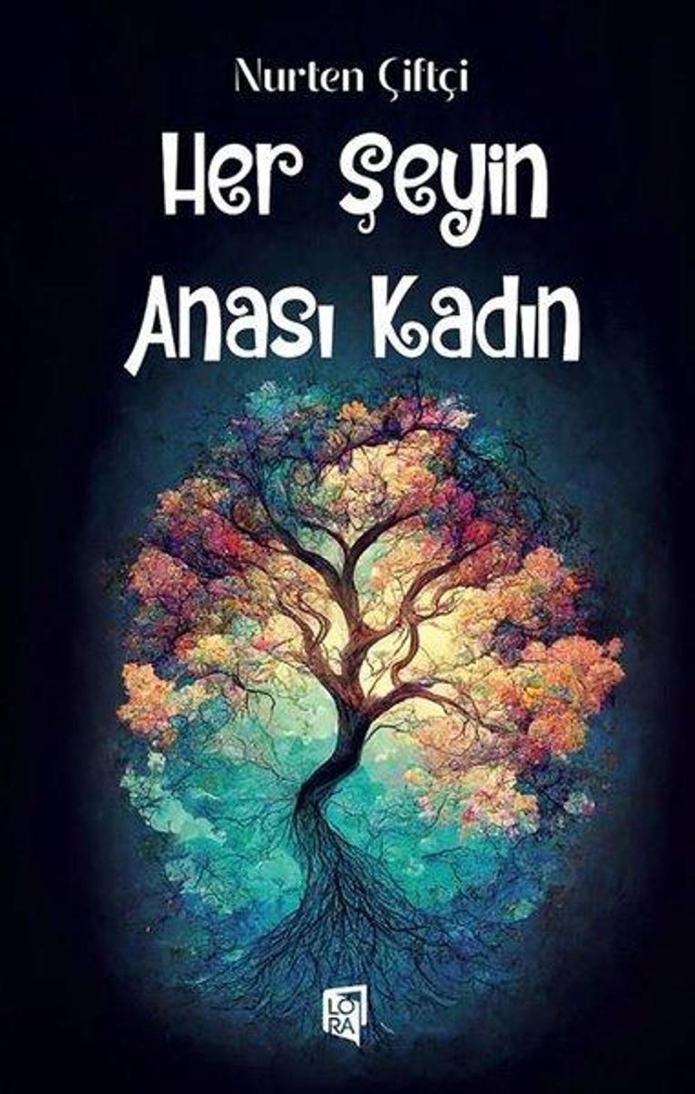 Her Şeyin Anası Kadın | Lora Yayıncılık