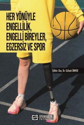 Her Yönüyle Engellilik, Engelli Bireyler, Egzersiz ve Spor - Dr. Öğr. Üyesi Gülşah Ünver kitap kapağı