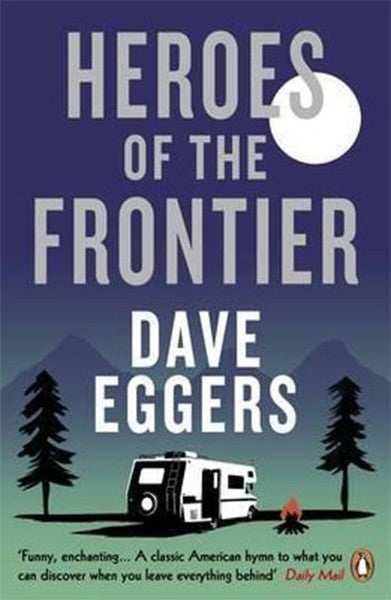 Heroes of the Frontier - Dave Eggers kitap kapağı