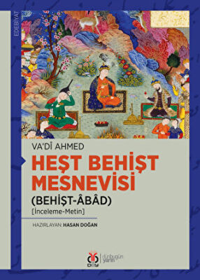 Heşt Behişt Mesnevisi (Behişt-Âbad) (İnceleme-Metin) - Vadî Ahmed kitap kapağı