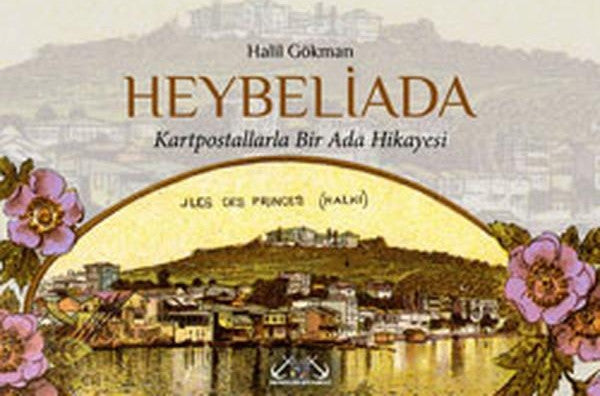 Heybeliada Kartpostallarla Bir Ada Hikayesi - Halil Gökman kitap kapağı