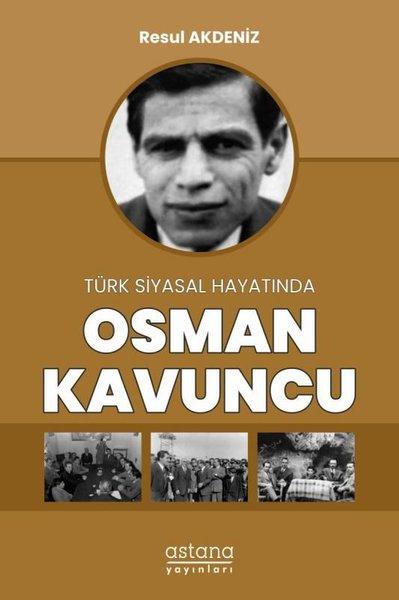 Osman Kavuncu - Türk Siyasal Hayatında | Astana Yayınları (İnce Kapak)  - Resim 1
