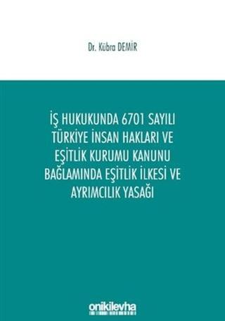 İş Hukukunda 6701 Sayılı Türkiye İnsan Hakları ve Eşitlik Kurumu Kanunu Bağlamında Eşitlik İlkesi ve Ayrımcılık Yasağı | On İki Levha Yayınları (Ciltsiz)  - Resim 1