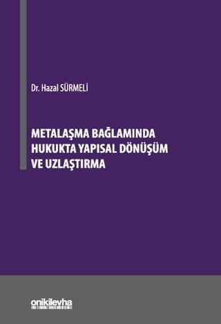 Metalaşma Bağlamında Hukukta Yapısal Dönüşüm ve Uzlaştırma | On İki Levha Yayınları (Ciltsiz)  - Resim 1