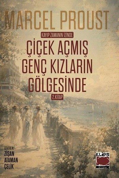 Kayıp Zamanın İzinde Çiçek Açmış Genç Kızların Gölgesinde 2. Kitap | Elips Kitapları (İnce Kapak)  - Resim 1