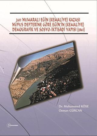 2611 Numaralı Eğin (Kemaliye) Kazası Nüfus Defterine Göre Eğin’in (Kemaliye) Demografik ve Sosyo-İktisadi Yapısı (1841) | Fenomen Yayıncılık (Ciltsiz)  - Resim 1