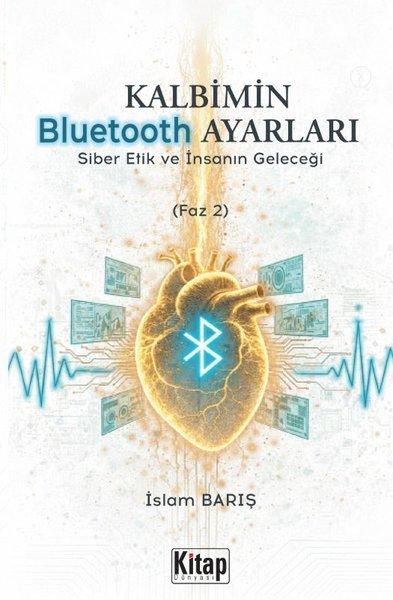 Kalbimin Bluetooth Ayarları - Siber Etik ve İnsanın Geleceği - Faz 2 | Kitap Dünyası (İnce Kapak)  - Resim 1