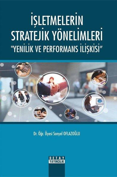 İşletmelerin Stratejik Yönelimleri-Yenilik ve Performans İlişkisi | Detay Yayıncılık (İnce Kapak)  - Resim 1