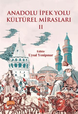 Anadolu İpek Yolu Kültürel Mirasları - II | Nobel Bilimsel Eserler (Ciltsiz)  - Resim 1