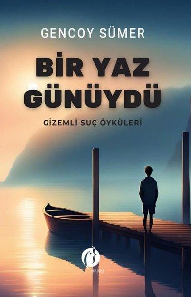 Bir Yaz Günüydü - Gizemli Suç Öyküleri | Herdem Kitap (İnce Kapak)  - Resim 1