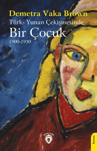Türk-Yunan Çekişmesinde Bir Çocuk (1900-1930) | Dorlion Yayınları (Ciltsiz)  - Resim 1