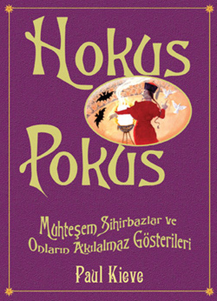 Hokus Pokus - Muhteşem Sihirbazlar ve Onların Akılalmaz Gösterileri - Paul Kieve kitap kapağı