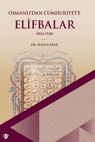 Osmanlı’dan Cumhuriyet’e Elifbalar
