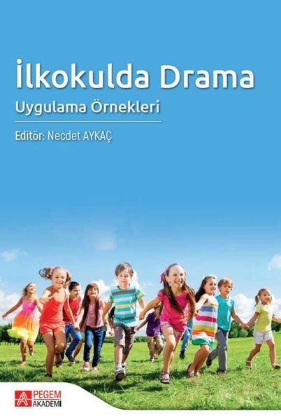 İlkokulda Drama Uygulama Örnekleri | Pegem Akademi Yayıncılık (İnce Kapak)  - Resim 1
