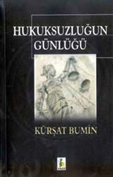 Hukuksuzluğun Günlüğü - Kürşat Bumin kitap kapağı